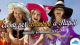 Eventi per bambini a Napoli per il Carnevale 2017 | 6 consigli