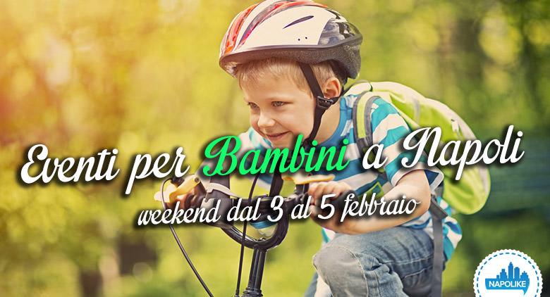 Eventi per bambini a Napoli nel weekend dal 3 al 5 febbraio 2017