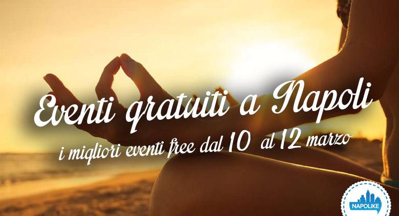 I migliori eventi gratuiti a Napoli nel weekend dal 10 al 12 marzo 2017