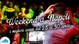 Eventos em Nápoles durante o fim de semana de 28 a 30 de abril de 2017 | 21 dicas