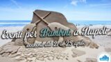 Eventi per bambini a Napoli nel weekend dal 21 al 23 aprile 2017 | 9 consigli
