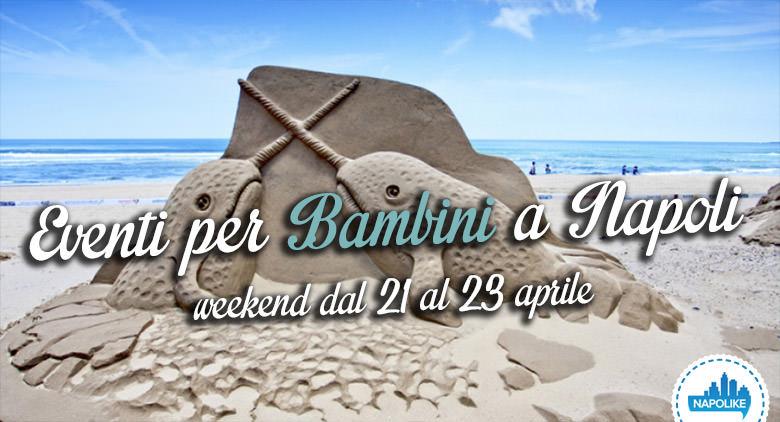 The best tips on events for children in Naples during the weekend from 21 to 23 April 2017