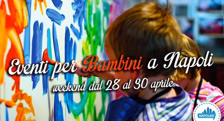 Events for children in Naples during the weekend from 28 to 30 on April 2017