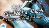 Eventos em Nápoles durante o fim de semana de 12 a 14 de maio de 2017 | 19 dicas