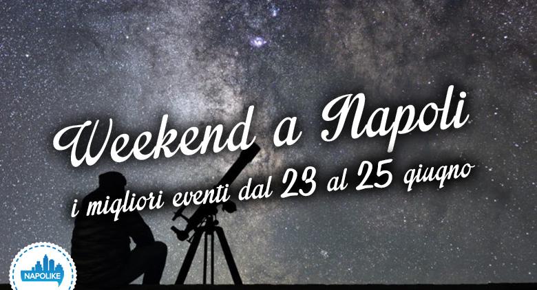 What to do in Naples during the weekend from 23 to 25 on June 2017