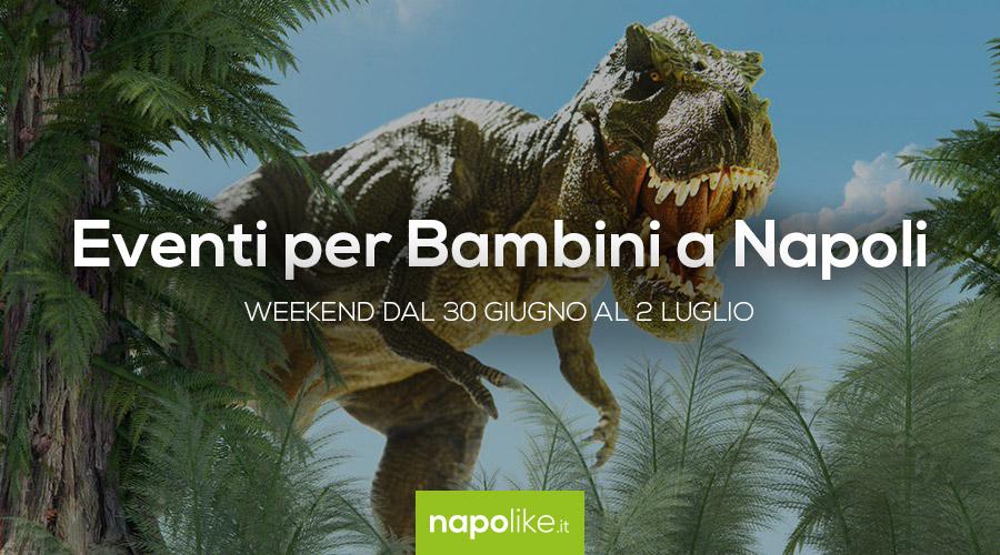 Eventi per bambini a Napoli nel weekend dal 30 giugno al 2 luglio 2017