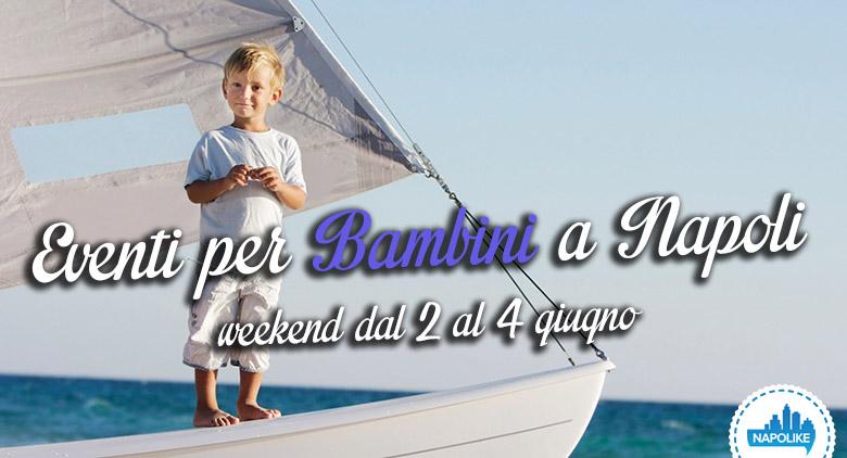 The most interesting events for children in Naples during the weekend of 2, 3 and 4 June 2017