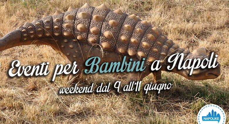 I migliori eventi per bambini a Napoli nel weekend dal 9 all'11 giugno 2017