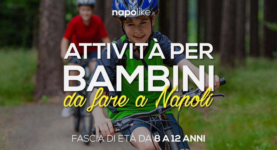 Luoghi e attività per bambini da 8 a 12 anni a Napoli