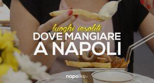 Ungewöhnliche Restaurants in Neapel: die Orte, die man nicht verpassen sollte