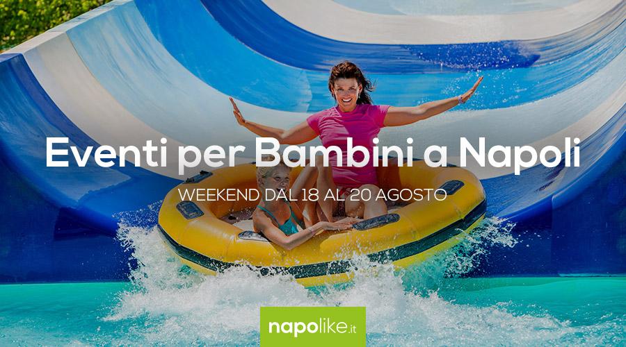 Eventi per bambini a Napoli nel weekend dal 18 al 20 agosto 2017