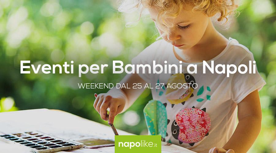 Events for children in Naples during the weekend from 25 to 27 in August 2017