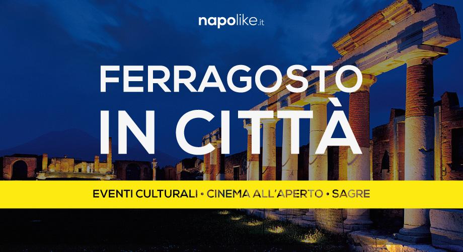 Ferragosto 2017 a Napoli: cosa fare il 15 agosto in città