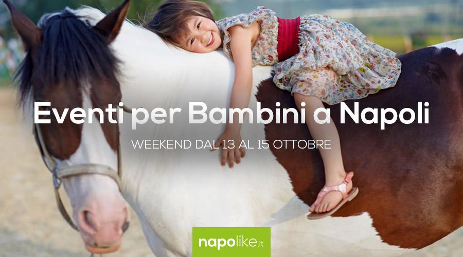 Events for children in Naples during the weekend from 13 to 15 October 2017