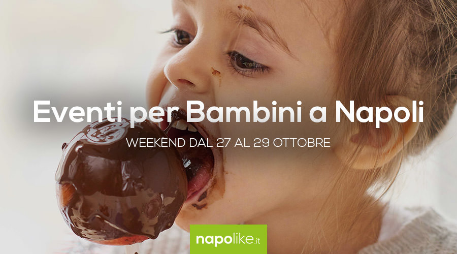 Eventi per bambini a Napoli nel weekend dal 27 al 29 ottobre 2017