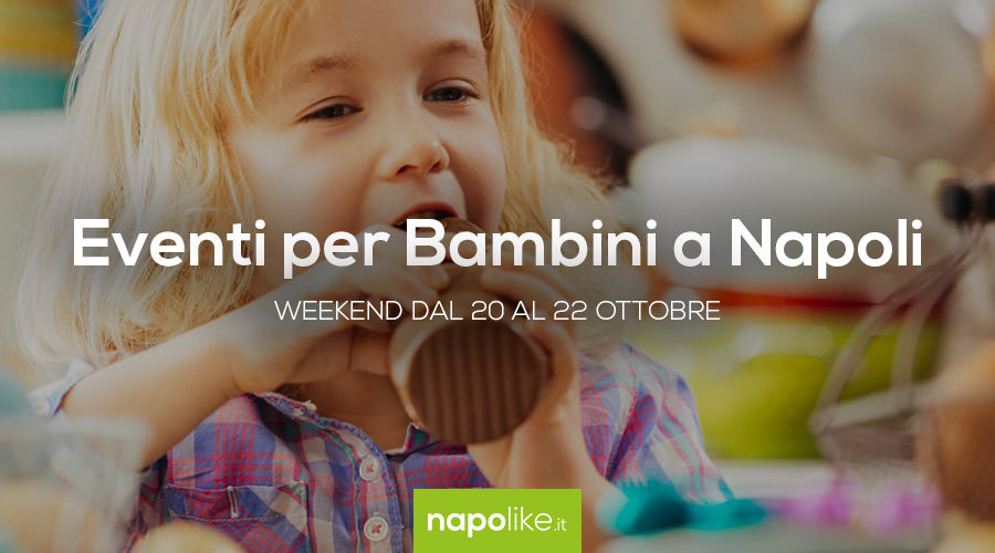 Eventi per bambini a Napoli nel weekend dal 20 al 22 ottobre 2017