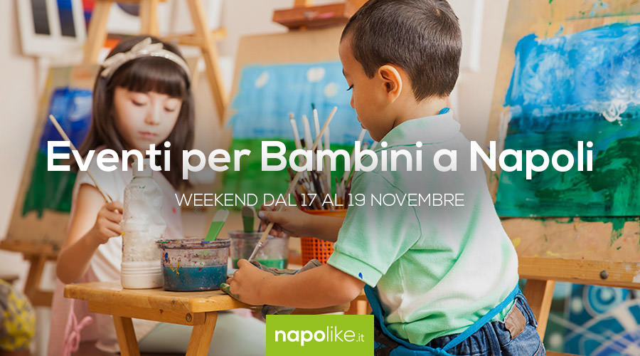 Eventi per bambini a Napoli nel weekend dal 17 al 19 novembre 2017