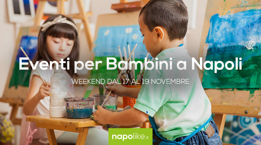 Eventi per bambini a Napoli nel weekend dal 17 al 19 novembre 2017 | 7 consigli