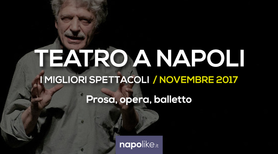 The best theatrical performances in Naples November 2017 - Prose, opera and ballet