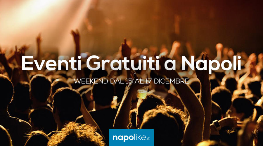 Eventi gratuiti a Napoli nel weekend dal 15 al 17 dicembre 2017