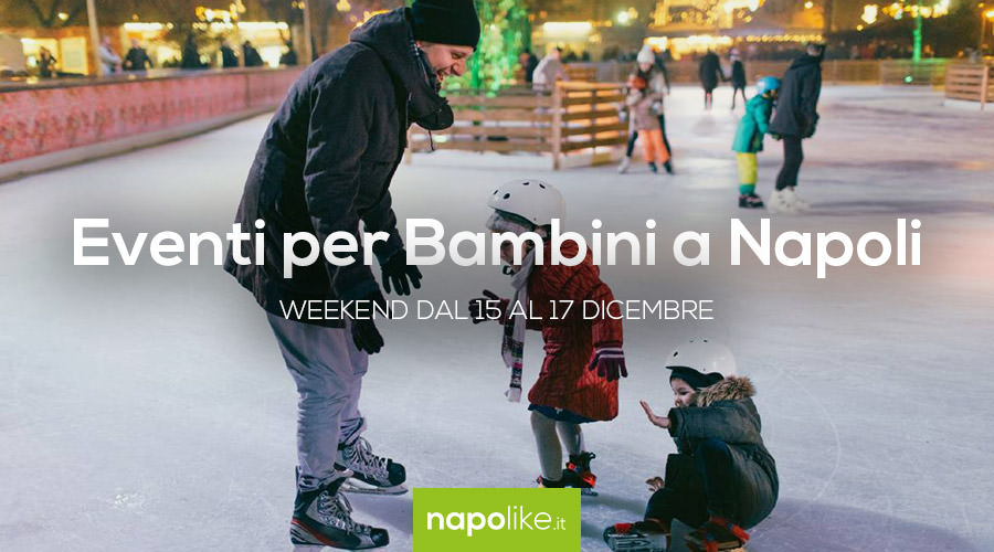 Events for children in Naples during the weekend from 15 to 17 December 2017