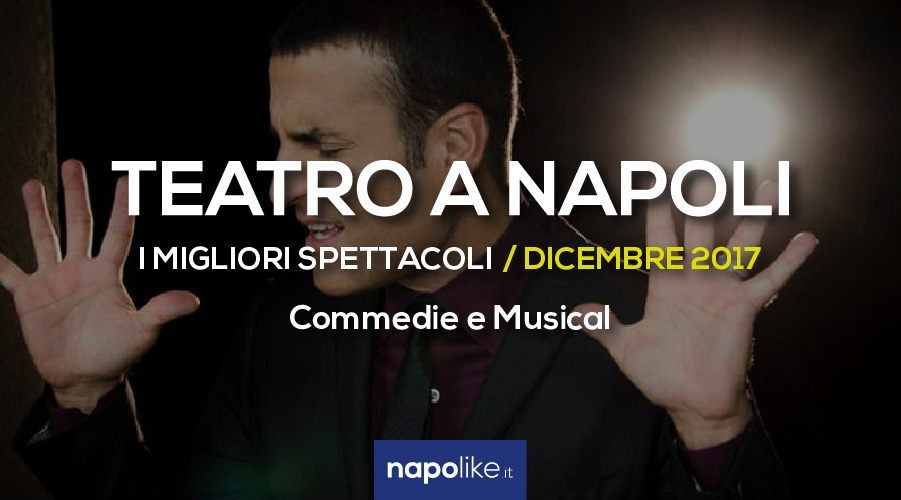 Las mejores representaciones teatrales en el escenario de Nápoles en diciembre 2017, comedias y musicales