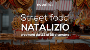 Street food in Campania per il Natale 2017 nel weekend dal 22 al 26 dicembre