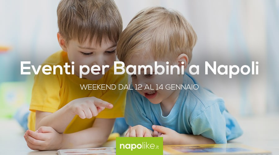 Eventi per bambini a Napoli nel weekend dal 12 al 14 gennaio 2018