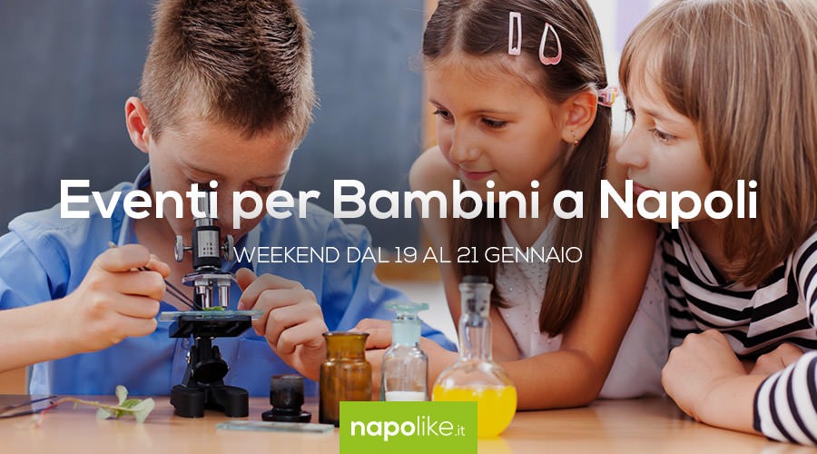 Eventos para niños en Nápoles durante el fin de semana desde 19 hasta 21 Enero 2018