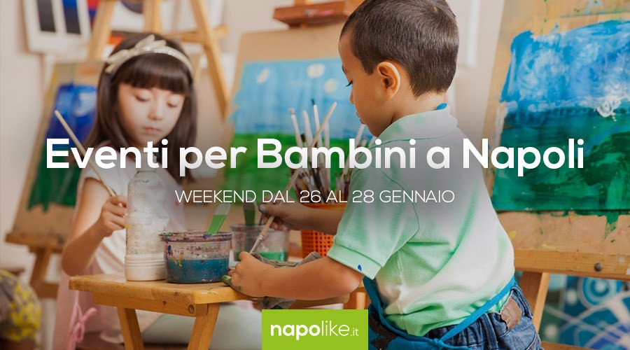 Eventi per bambini a Napoli nel weekend dal 26 al 28 gennaio 2018