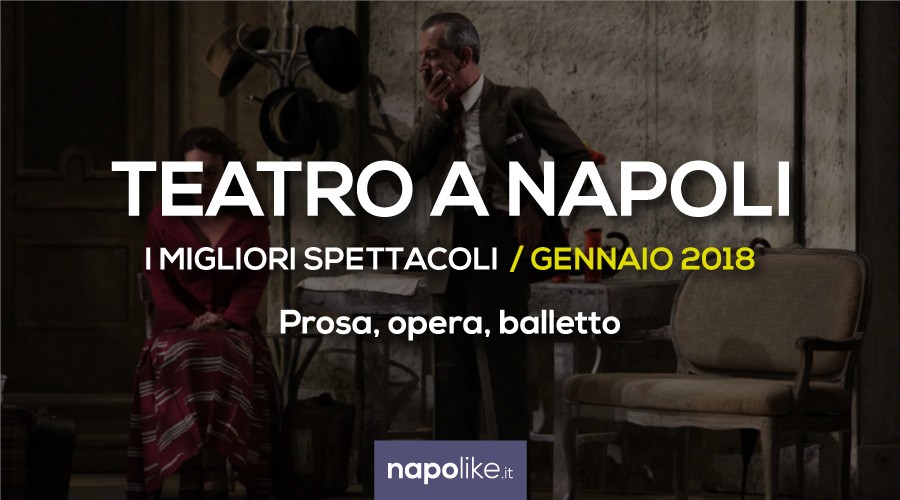 I migliori spettacoli teatrali a Napoli, prosa, opera e balletto