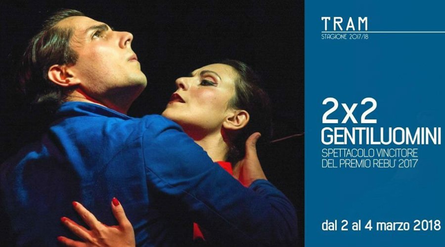 Locandina 2x2 gentiluomini al Teatro TRAM