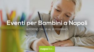 Eventi per bambini a Napoli nel weekend dal 16 al 18 febbraio 2018 | 8 consigli