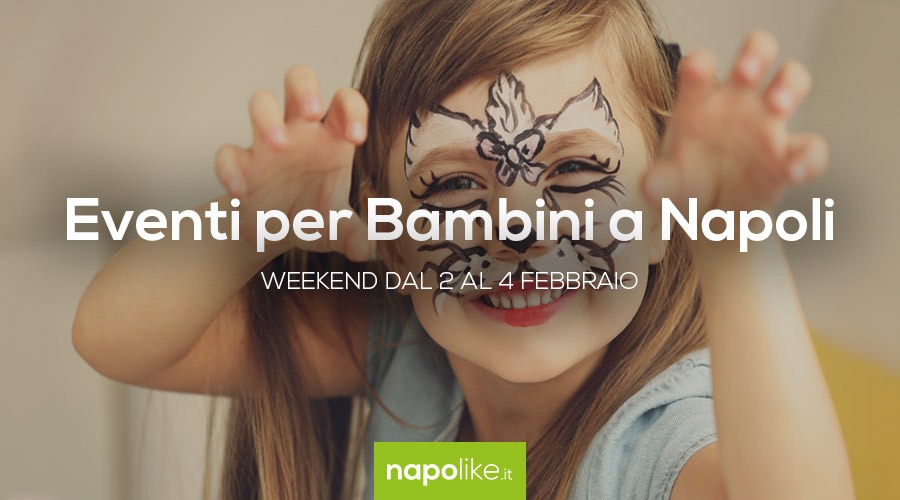 Events for children in Naples during the weekend from 2 to 4 February 2018