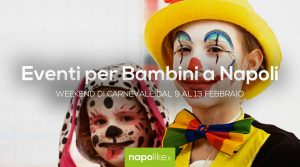 Eventi di Carnevale per bambini a Napoli nel weekend dal 9 al 13 febbraio 2018 | 13 consigli