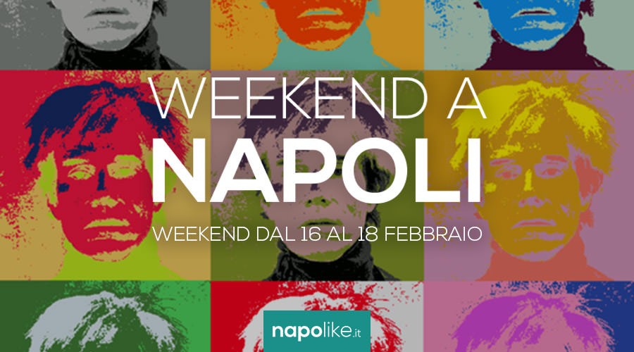 Eventi a Napoli nel weekend dal 16 al 18 febbraio 2018