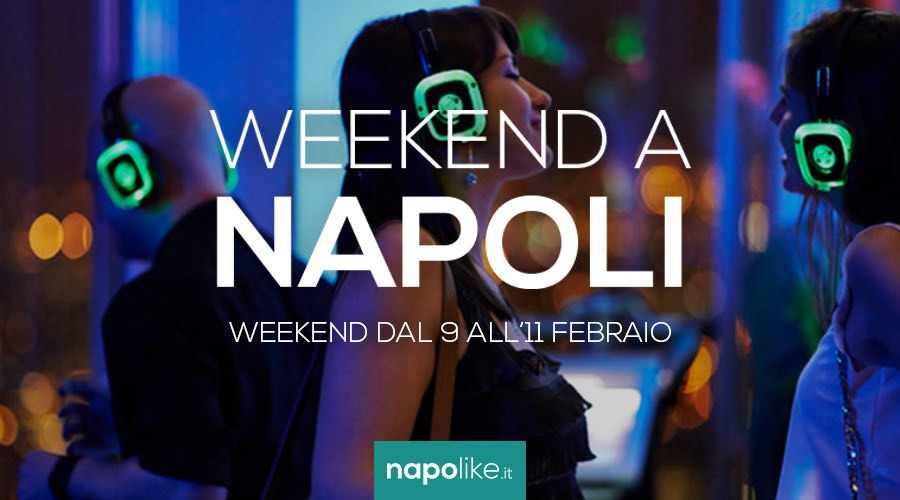 Eventi a Napoli per il weekend dal 9 all'11 febbraio 2018