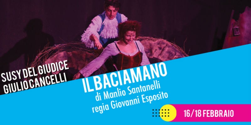 Il baciamano di Manlio Santanelli al Teatro Nuovo di Napoli