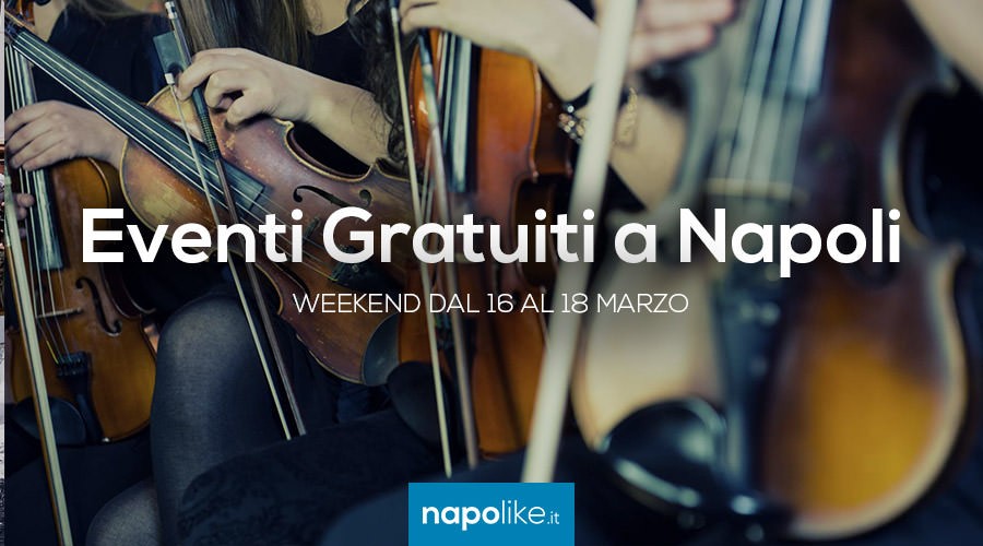 Eventi gratuiti a Napoli nel weekend dal 16 al 18 marzo 2018