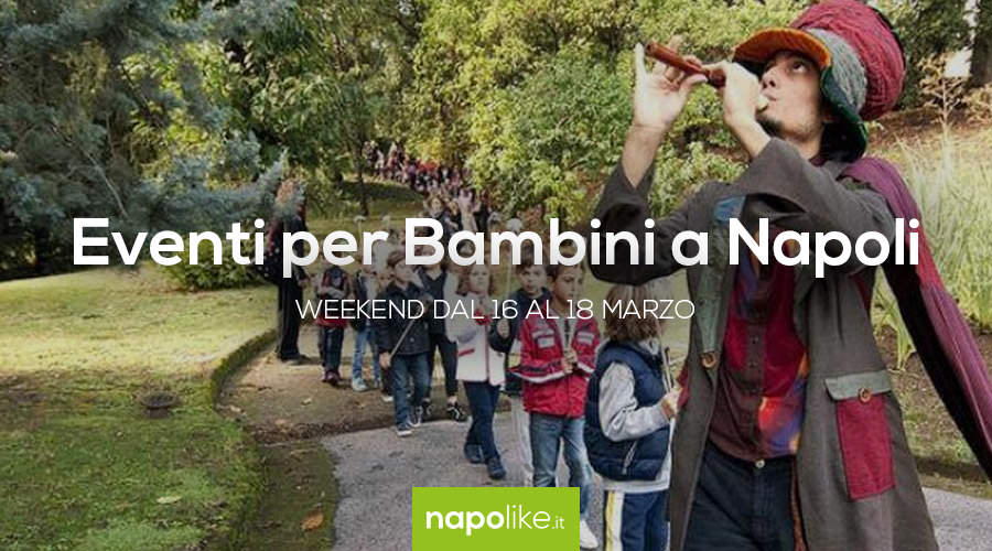 Eventi per bambini a Napoli nel weekend dal 16 al 18 marzo 2018