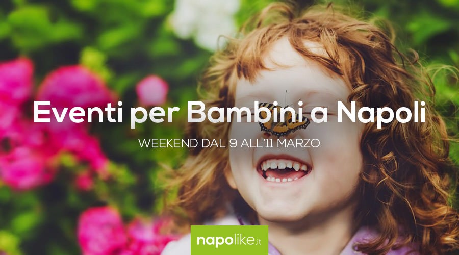 Events for children in Naples during the weekend from 9 to 11 March 2018