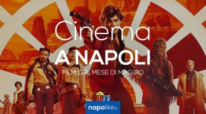 Film al cinema a Napoli a maggio 2018 con Solo-A Star Wars Story e Deadpool 2