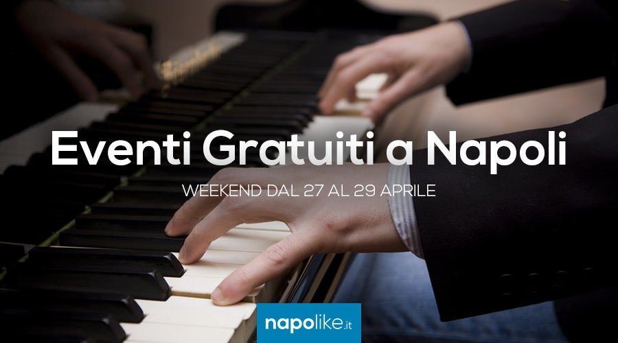 Eventi gratuiti a Napoli nel weekend dal 27 al 29 aprile 2018