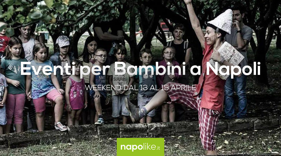 Eventi per bambini a Napoli nel weekend dal 13 al 15 aprile 2018