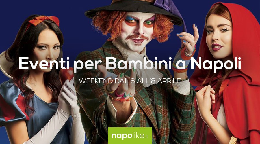 Eventi per bambini a Napoli dal 6 all'8 aprile 2018