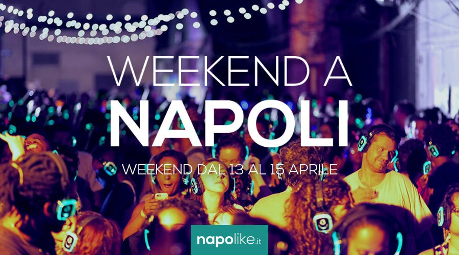 Eventi a Napoli nel weekend dal 13 al 15 aprile 2018