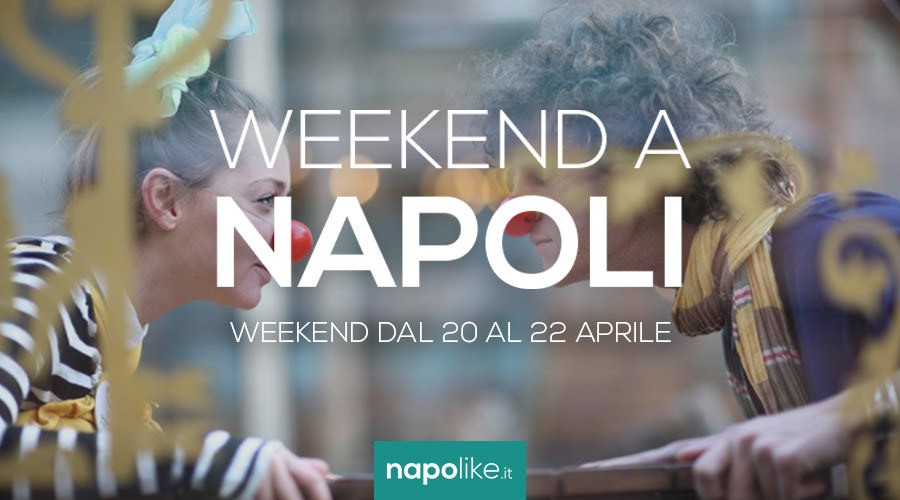 Eventi a Napoli nel weekend dal 20 al 22 aprile 2018