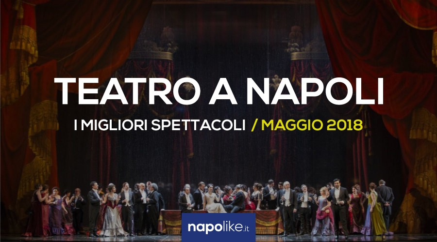 I migliori spettacoli teatrali in scena a Napoli a Maggio 2018