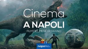 Film al cinema a Napoli a giugno 2018 con l'atteso Jurassic World - Il Regno distrutto