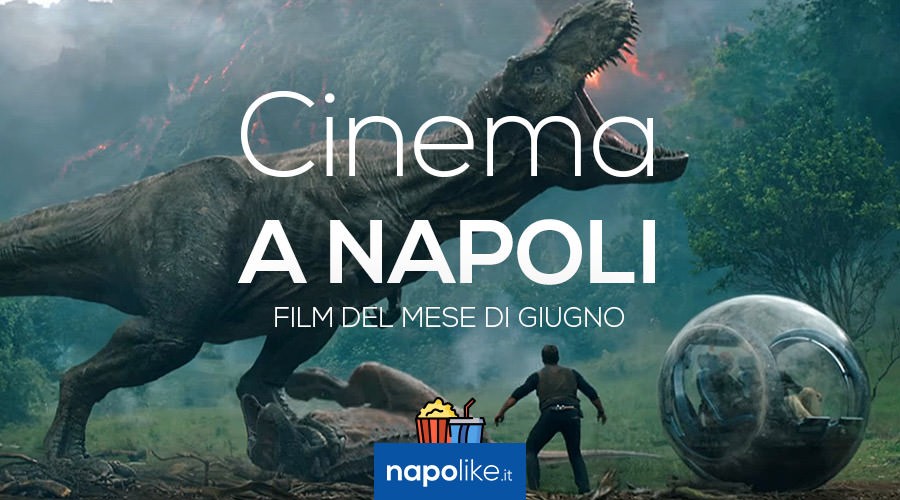 Film nei cinema di Napoli a giugno 2018